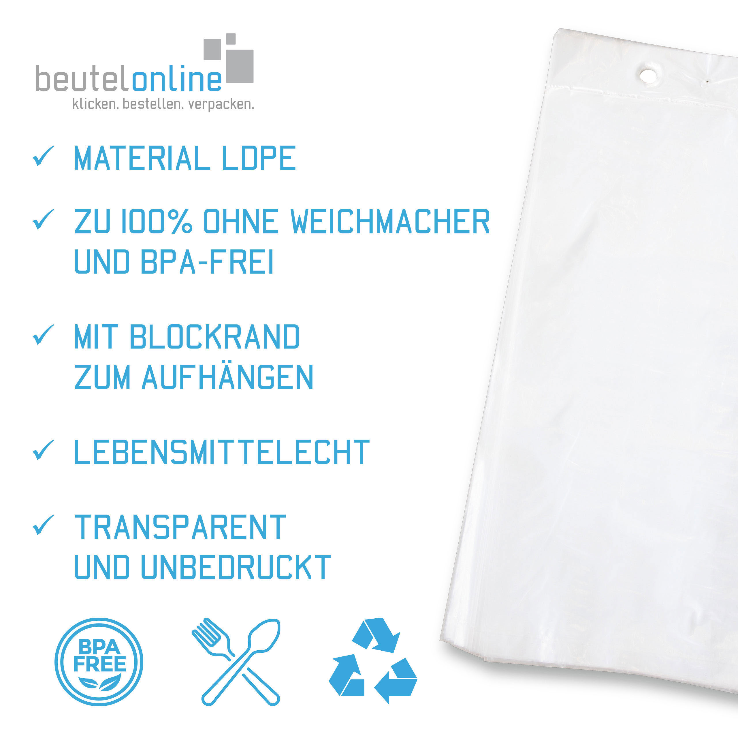 Vorteile und Eigenschaften vom Kunststoffbeutel mit Blockrand. Aufzählung: Material LDPE, 100% frei von Weichmachern, mit Blockrand zum Aufhängen, Lebensmittelecht, transparent und unbedruckt.
