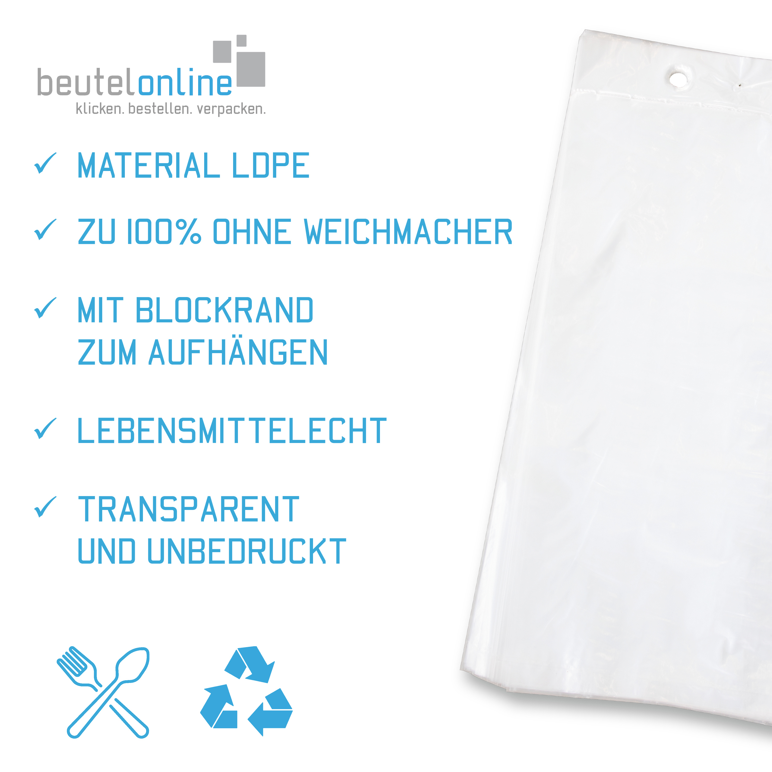 Vorteile und Eigenschaften vom Kunststoffbeutel mit Blockrand. Aufzählung: Material LDPE, 100% frei von Weichmachern, mit Blockrand zum Aufhängen, Lebensmittelecht, transparent und unbedruckt.
