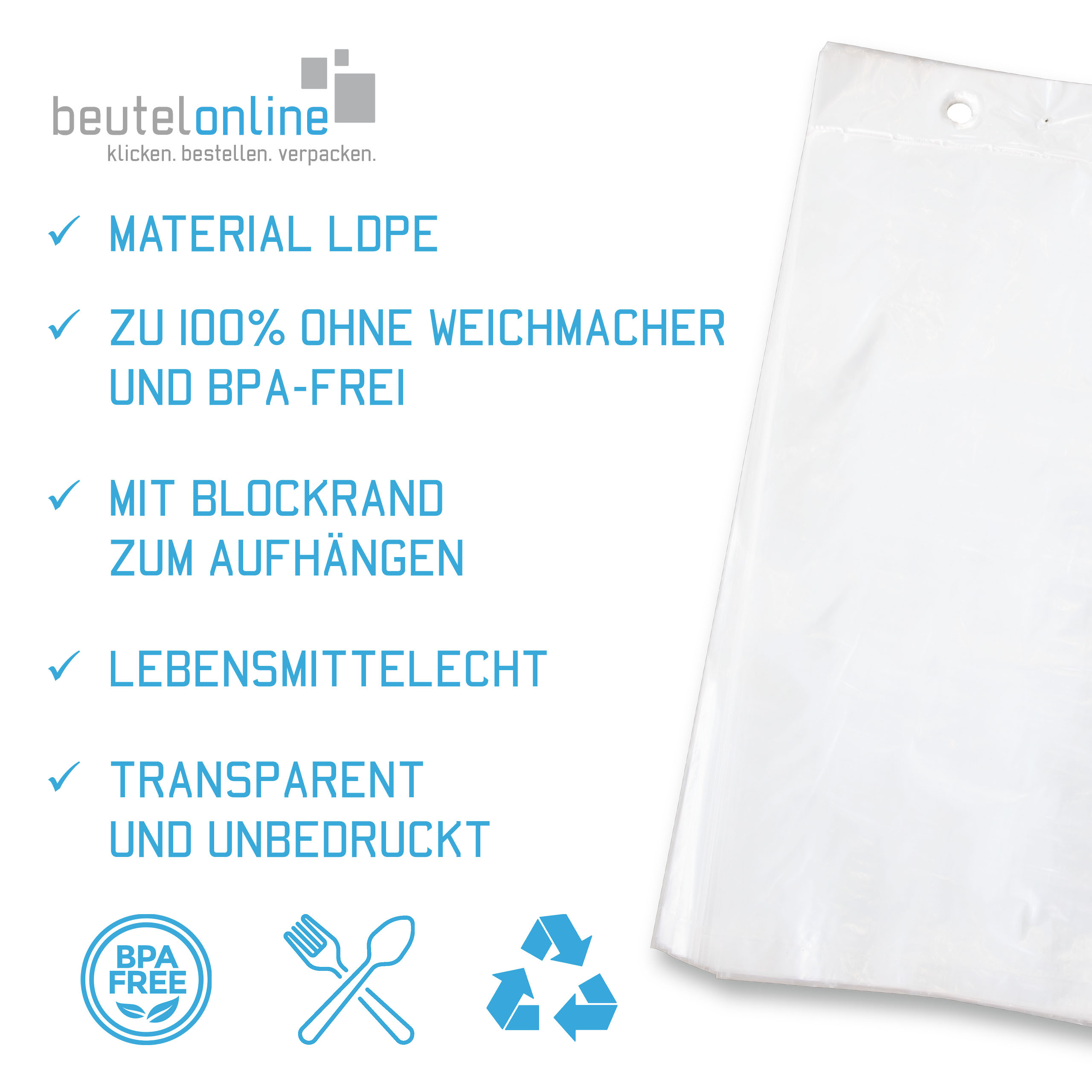 Vorteile und Eigenschaften vom Kunststoffbeutel mit Blockrand. Aufzählung: Material LDPE, 100% frei von Weichmachern, mit Blockrand zum Aufhängen, Lebensmittelecht, transparent und unbedruckt.