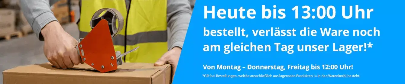Der Banner zeigt folgenden Text: Heute bis 13:00 Uhr bestellt, verlässt die Ware noch am gleichen Tag unser Lager. Gültigkeit von Montag bis Donnerstag, Freitag bis 12:00 Uhr!
