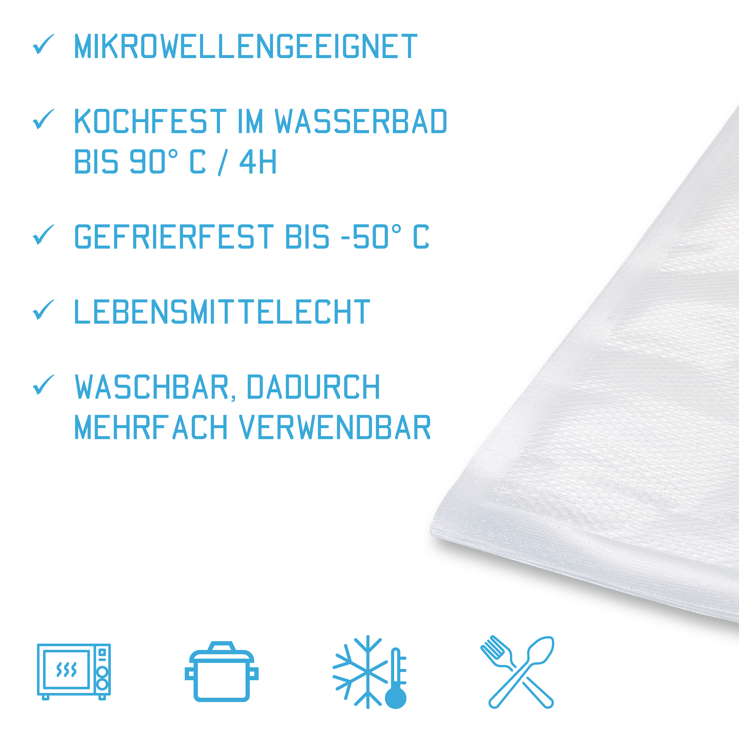 Vorteile und Eigenschaften vom Kunststoffbeutel. Aufzählung: 100% frei von Weichmachern. Mikrowellengeeignet. Kochfest im Wasserbad bis 90° C / 4h. Gefrierfest bis -50° C. Lebensmittelecht. Waschbar, dadurch mehrfach verwendbar.