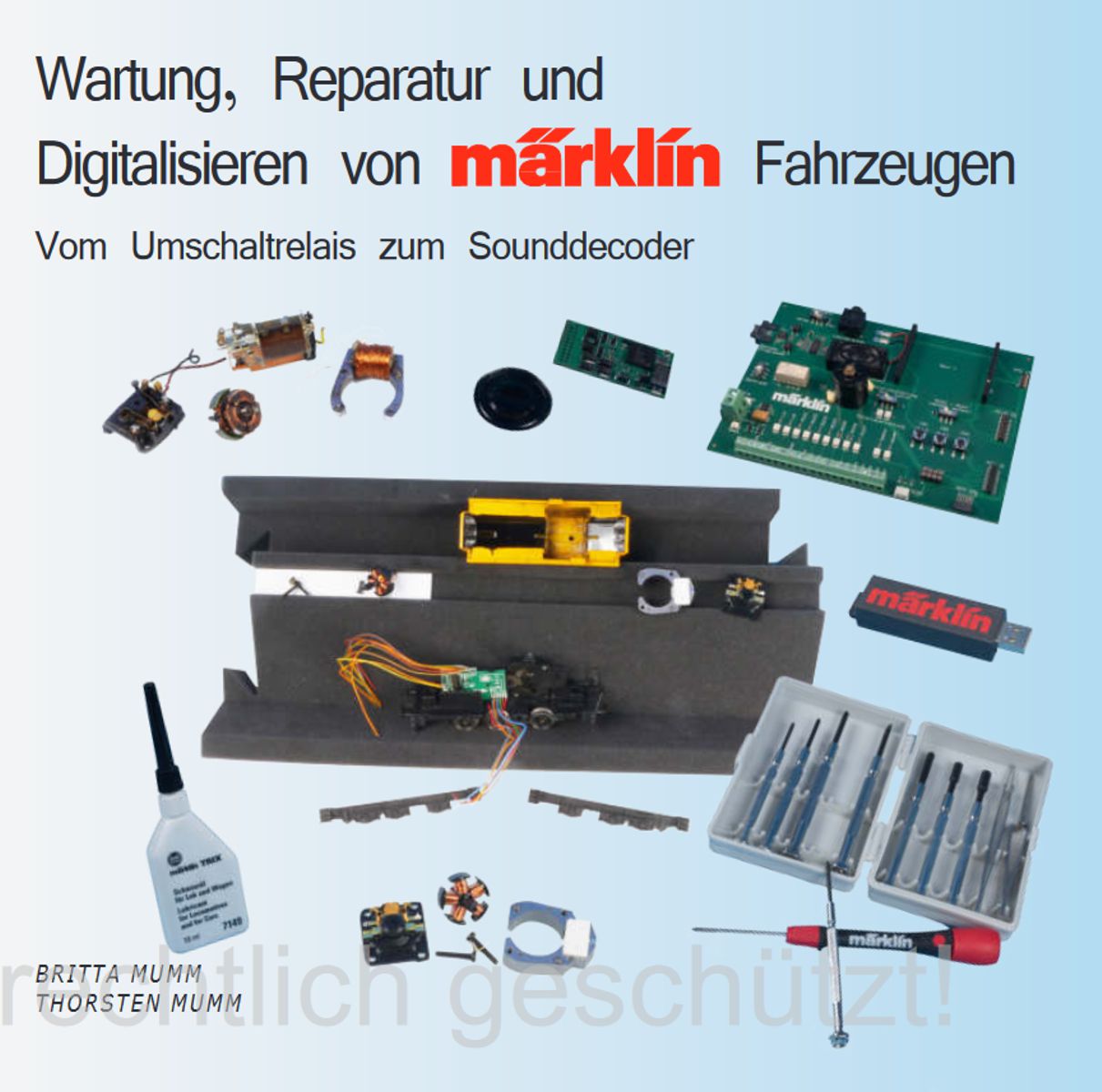 Märklin 220002 - Wartung, Reparatur und Digitalisieren von Märklin-Fahrzeugen