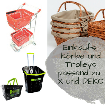 Einkaufskörbe und Trolleys passend zu X und DEKO