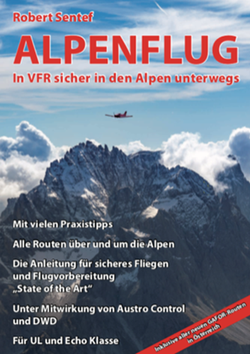 ALPENFLUG In VFR sicher in den Alpen unterwegs Robert Sentef