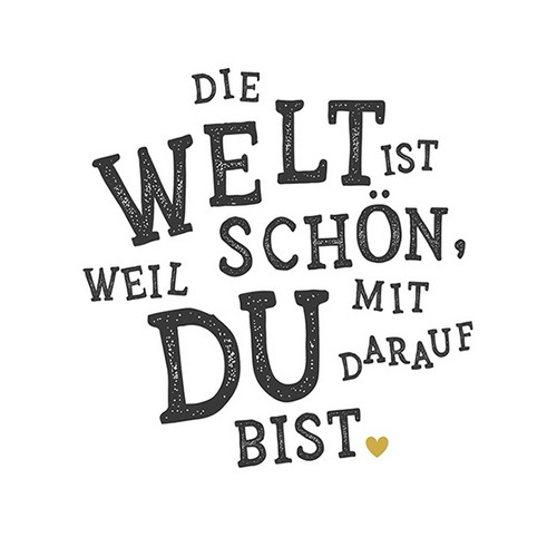 20 Servietten Die Welt ist schön - Weil Du mit darauf bist 33x33cm