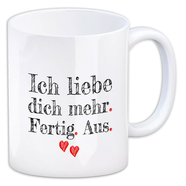 Kaffeebecher "Ich Liebe dich mehr. Fertig. Aus." aus Keramik, 330ml