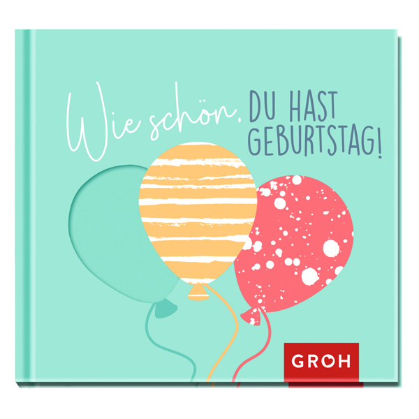 Wie schön, du hast Geburtstag!