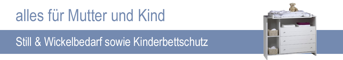 alles für Mutter & Kind Still- & Wickelbedarf sowie Kinderbettschutz