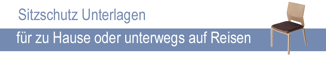 Sitzschutz, Stuhlauflagen für zu Hause & unterwegs Sitzschutz / Sitzauflagen