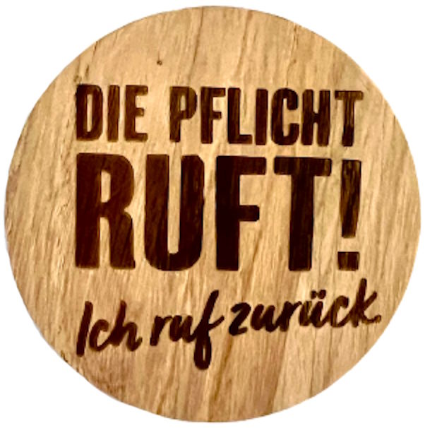 Holzmagnet "Die Pflicht ruft! Ich ruf zurück."
