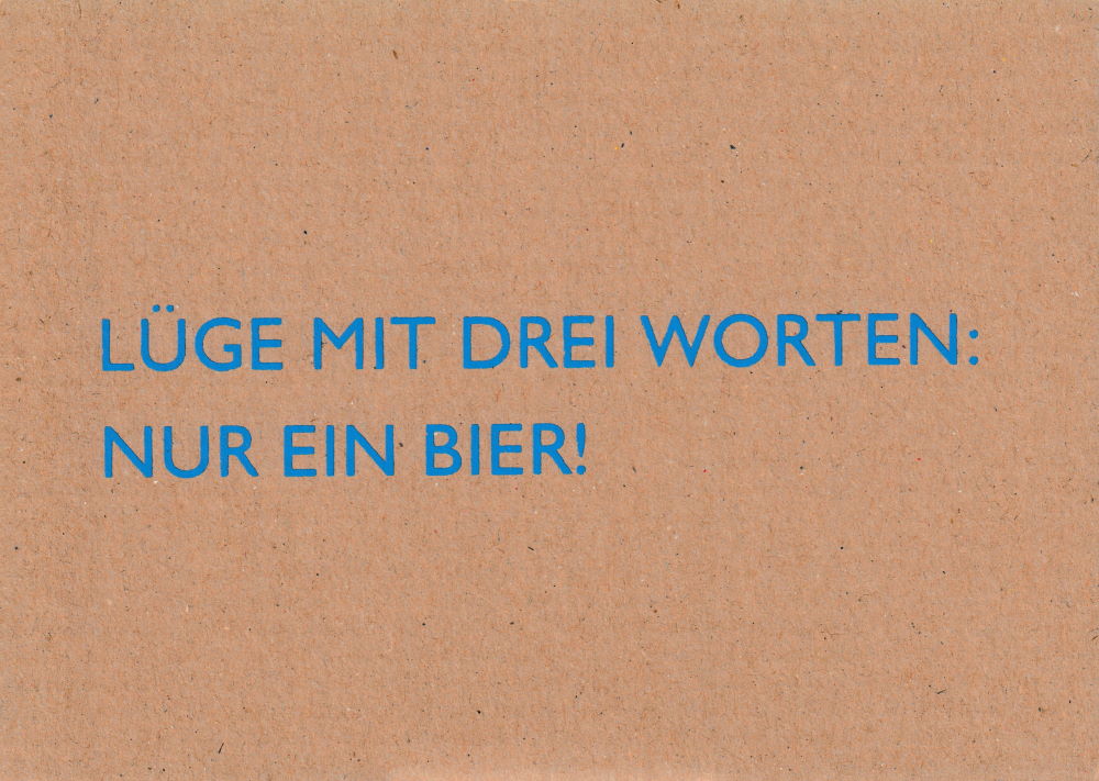 Pappcard-Postkarte "Lüge mit drei Worten: Nur ein Bier!" Pappcard-Postkarte "Lüge mit drei Worten: Nur ein Bier!"