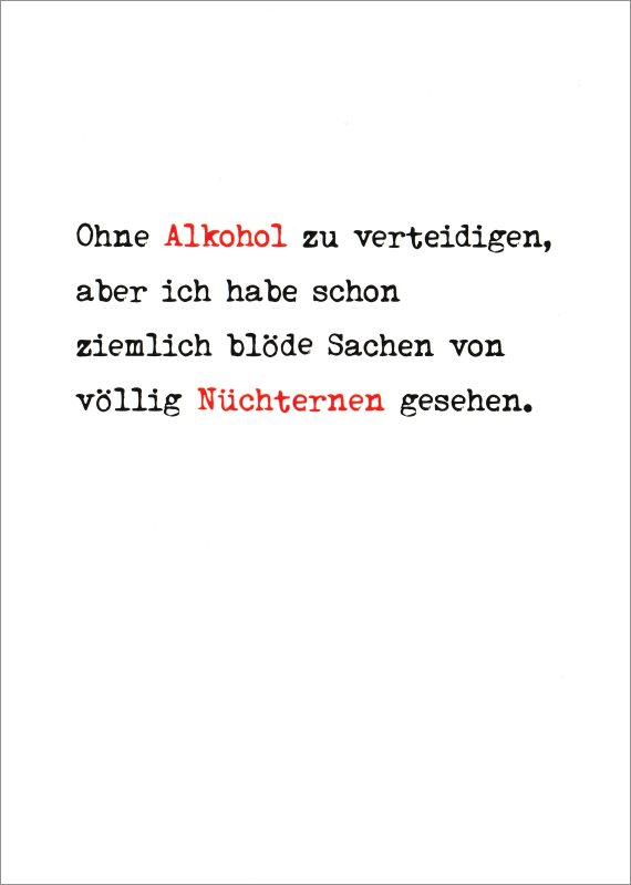 Postkarte "Ohne Alkohol zu verteidigen, aber ich habe schon ..."