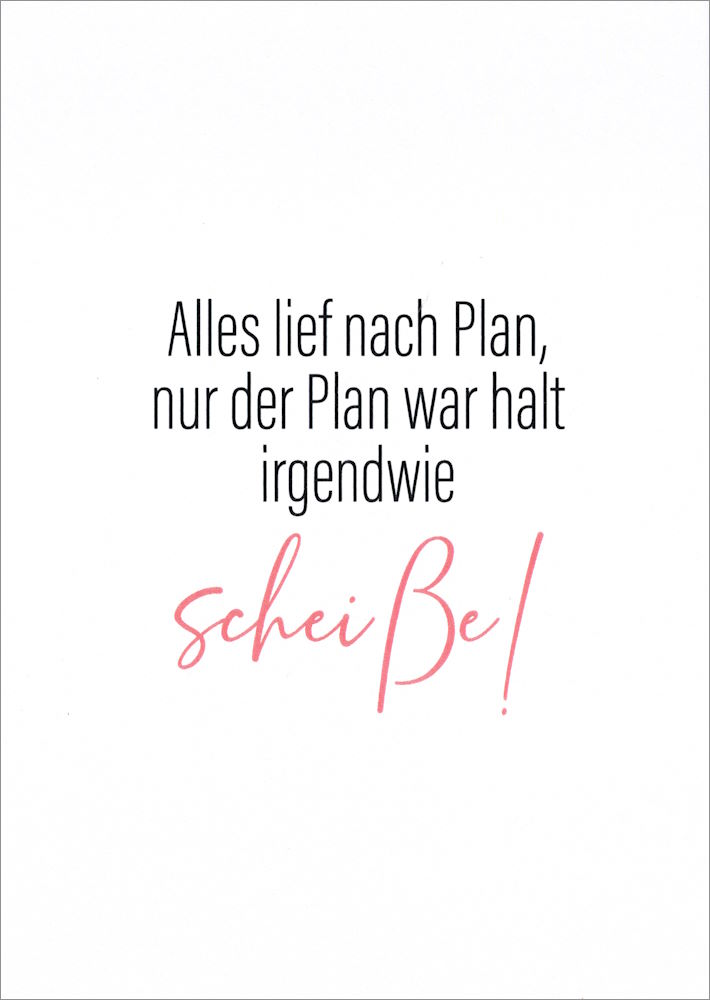 Postkarte "Alles lief nach Plan, nur der Plan war halt ..." Postkarte "Alles lief nach Plan, nur der Plan war halt ..."