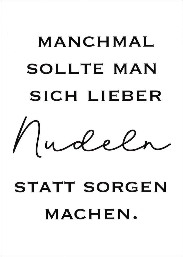 Postkarte "Manchmal sollte man sich lieber Nudeln ..." Postkarte "Manchmal sollte man sich lieber Nudeln ..."