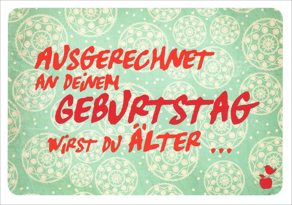 Postkarte "Ausgerechnet an Deinem Geburtstag wirst Du älter..." Postkarte "Ausgerechnet an Deinem Geburtstag wirst Du älter..."