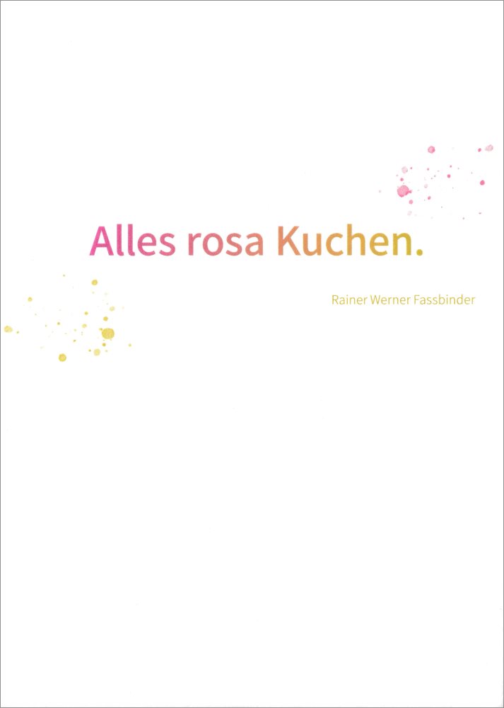 Postkarte "Alles rosa Kuchen. (Rainer Werner Fassbinder)"