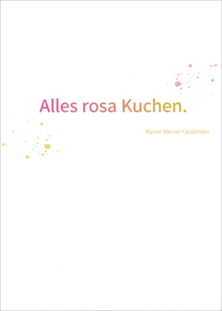 Postkarte "Alles rosa Kuchen." Postkarte "Alles rosa Kuchen. (Rainer Werner Fassbinder)"