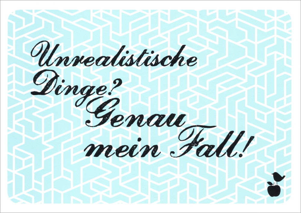 Postkarte "Unrealistische Dinge? Genau mein Fall!"