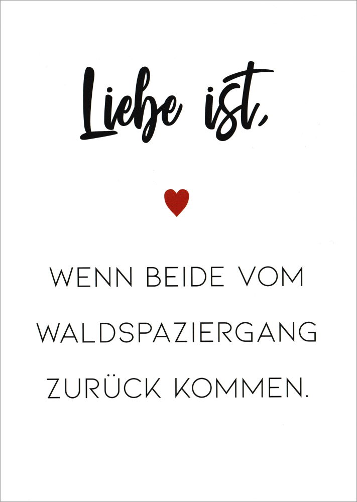 Postkarte "Liebe ist, wenn beide vom Waldspaziergang ..." Postkarte "Liebe ist, wenn beide vom Waldspaziergang ..."