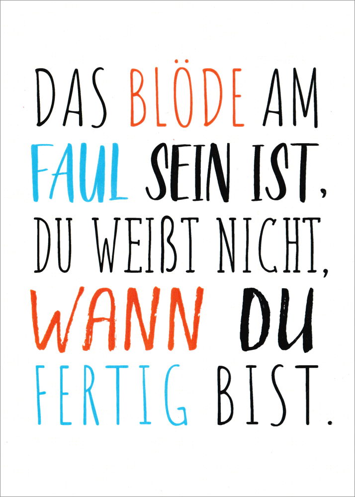Postkarte "Das blöde am Faul sein ist, du weißt nicht, ..." Postkarte "Das blöde am Faul sein ist, du weißt nicht, ..."