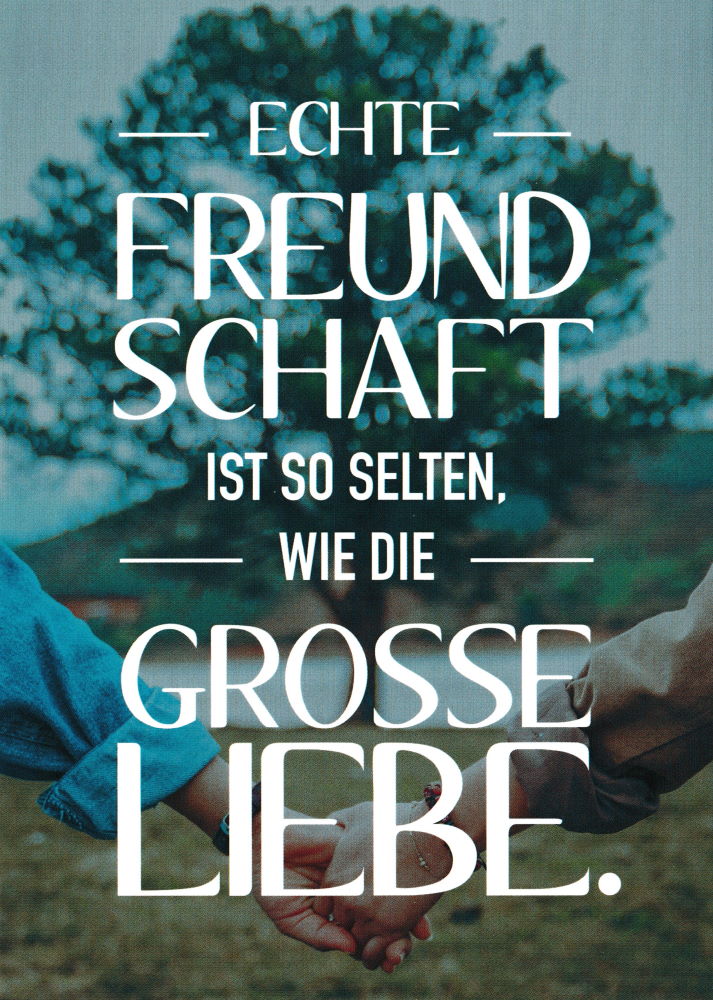 Postkarte "Echte Freundschaft ist so selten, wie die grosse Liebe." Postkarte "Echte Freundschaft ist so selten, wie die grosse Liebe."