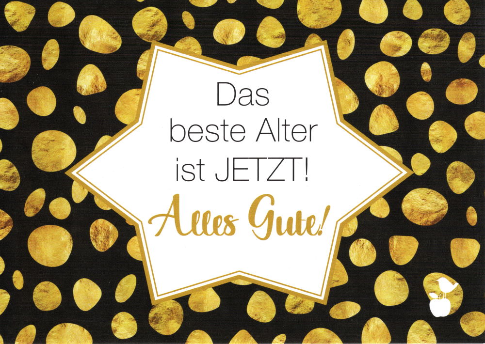 Postkarte "Das beste Alter ist JETZT! Alles Gute!" Postkarte "Das beste Alter ist JETZT! Alles Gute!"