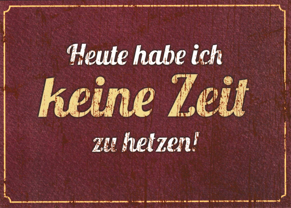 Postkarte "Heute habe ich keine Zeit zu hetzen!"