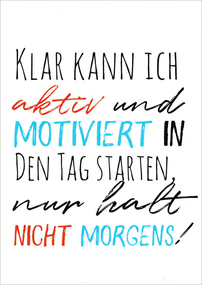 Postkarte "Klar kann ich aktiv und motiviert in den Tag ..."