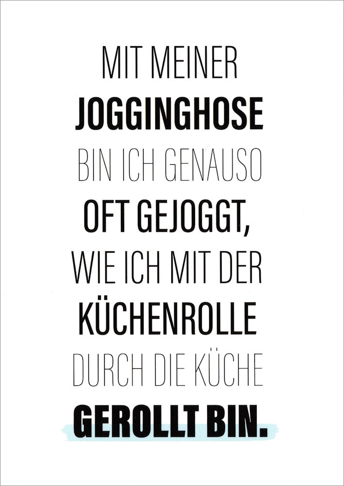 Postkarte "Mit meiner Jogginghose bin ich genauso oft ..." Postkarte "Mit meiner Jogginghose bin ich genauso oft ..."