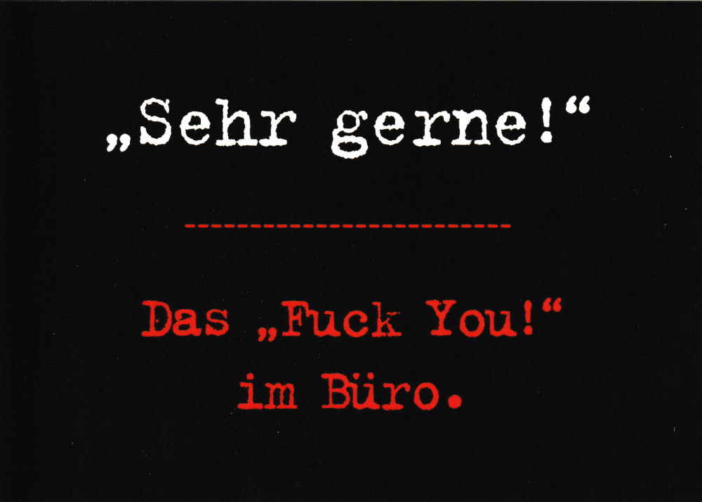 Postkarte "Sehr gerne - Das 'Fuck You!' im Büro." Postkarte "Sehr gerne - Das 'Fuck You!' im Büro."