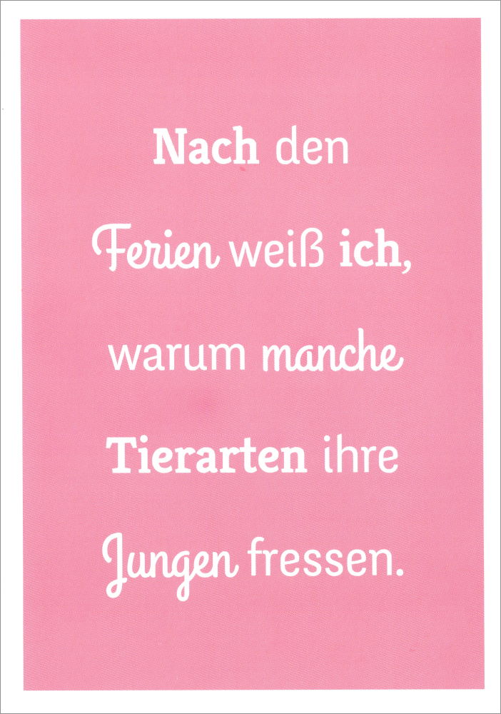 Postkarte "Nach den Ferien weiß ich, warum manche Tierarten ..."