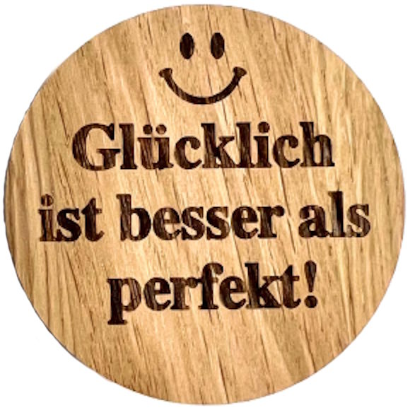 Holzmagnet "Glücklich ist besser als perfekt!"