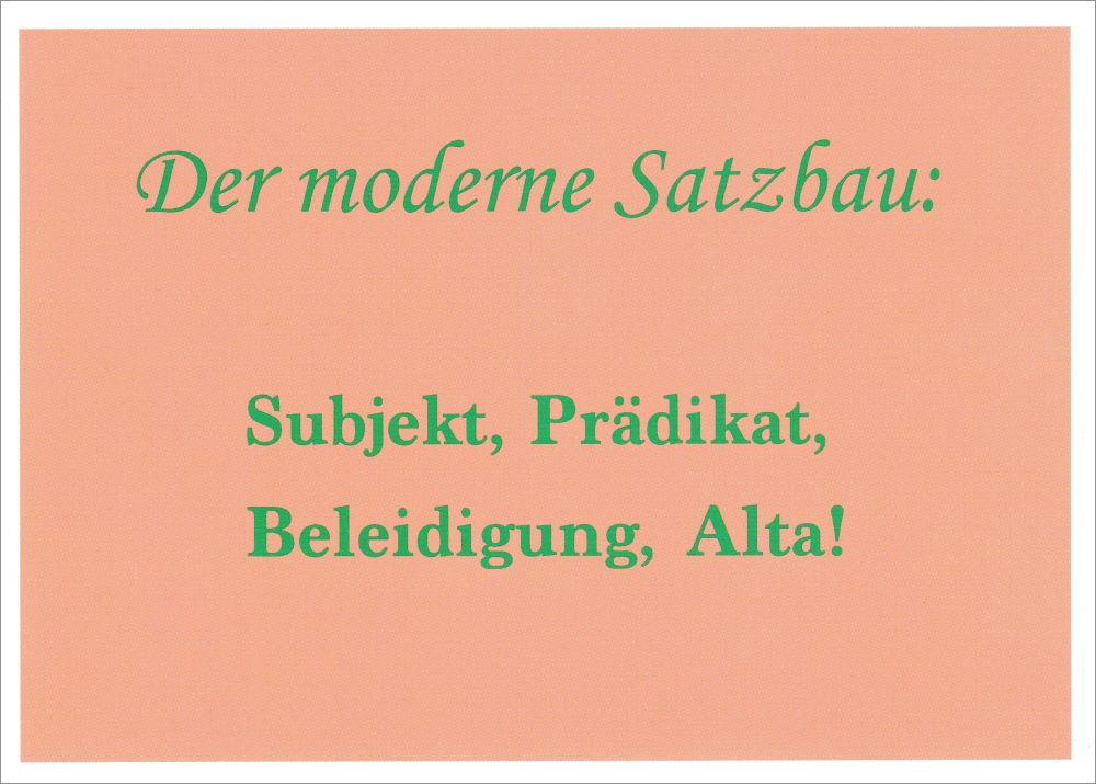 Postkarte "Der moderne Satzbau: Subjekt, Prädikat, ..." Postkarte "Der moderne Satzbau: Subjekt, Prädikat, ..."