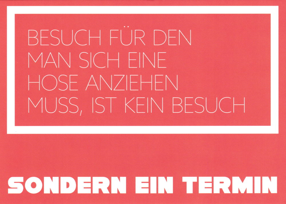 Postkarte "Besuch für den man sich eine Hose anziehen muss, ..." Postkarte "Besuch für den man sich eine Hose anziehen muss, ..."