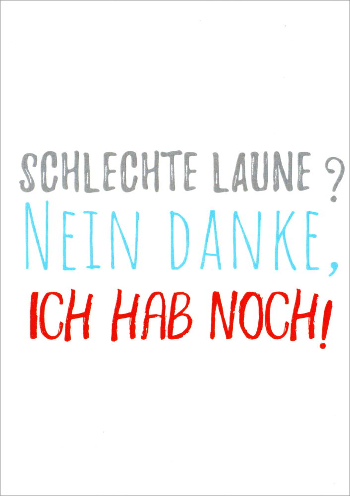 Postkarte "Schlechte Laune? Nein danke, ich hab noch!" Postkarte "Schlechte Laune? Nein danke, ich hab noch!"