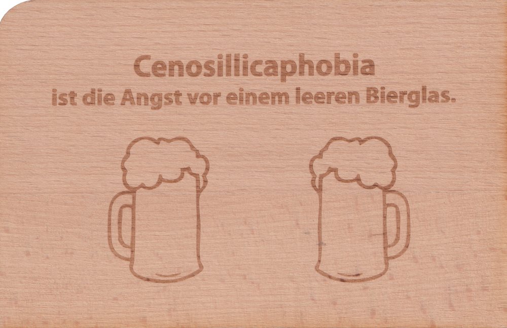 Holzpostkarte "Cenosillicaphobia ist die Angst vor einem leeren Bierglas."