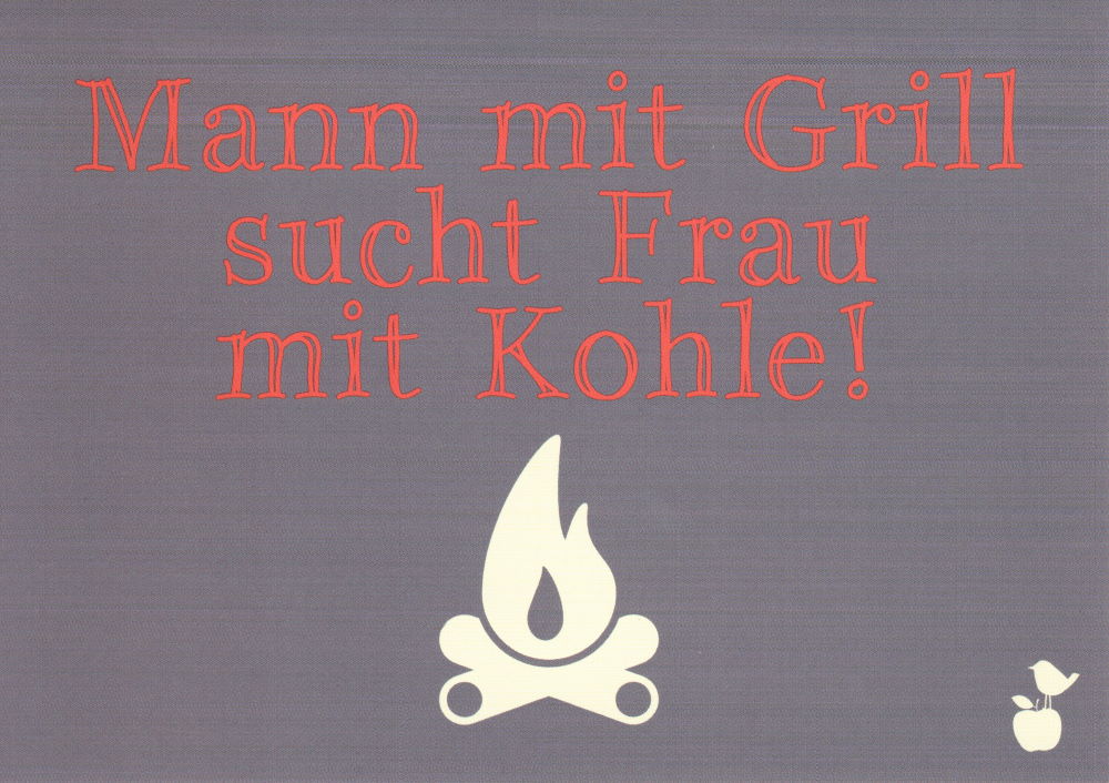 Postkarte "Mann mit Grill sucht Frau mit Kohle!"