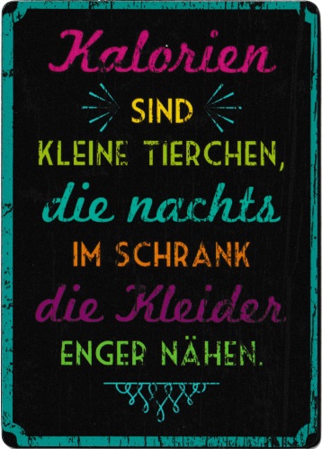 Kühlschrankmagnet "Kalorien sind kleine Tierchen, die nachts im Schrank die Kleider enger nähen." Kühlschrankmagnet "Kalorien sind kleine Tierchen, die nachts im Schrank die Kleider enger nähen."