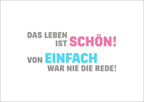 Postkarte "Das Leben ist schön! Von einfach war nie die Rede!" Postkarte "Das Leben ist schön! Von einfach war nie die Rede!"