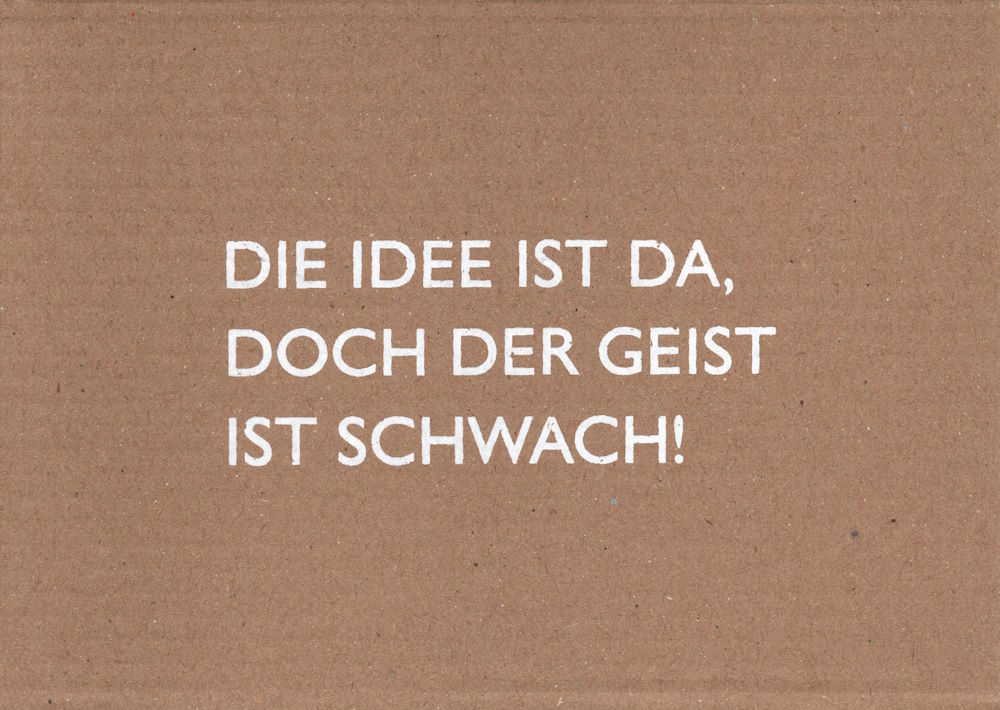 Pappcard-Postkarte "Die Idee ist da, doch der Geist ist schwach!" Pappcard-Postkarte "Die Idee ist da, doch der Geist ist schwach!"