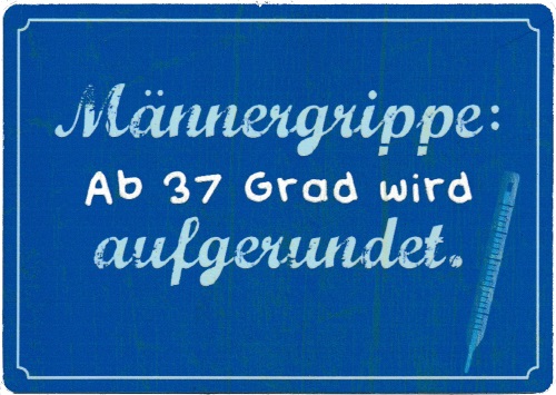 Kühlschrankmagnet "Männergrippe: Ab 37 Grad wird aufgerundet." Kühlschrankmagnet "Männergrippe: Ab 37 Grad wird aufgerundet."