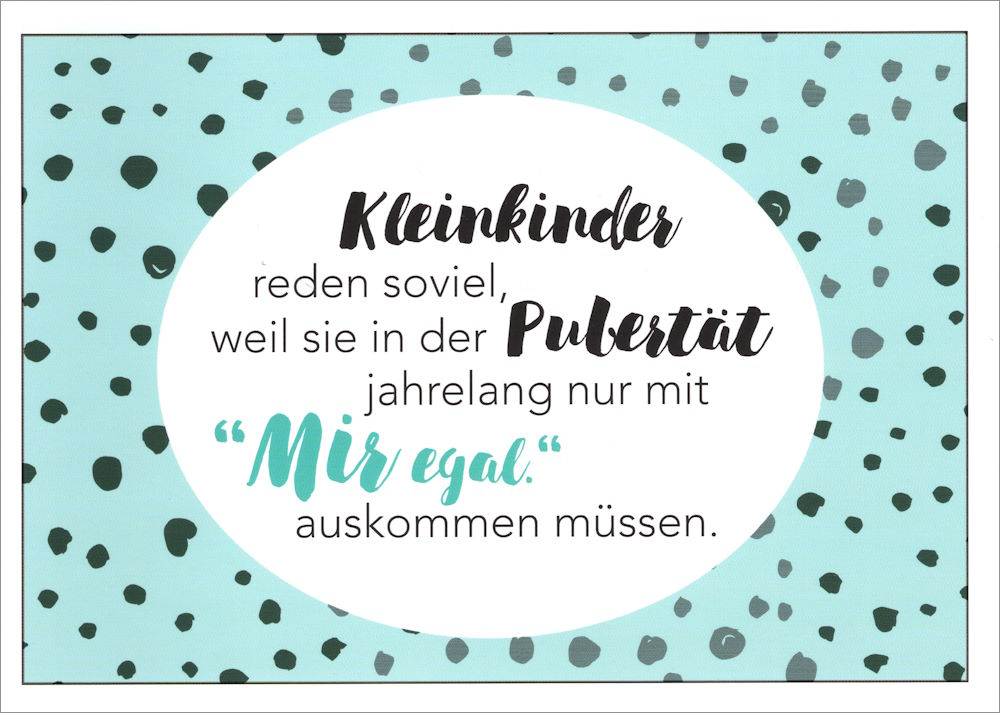 Postkarte "Kleinkinder reden soviel, weil sie in der ..."