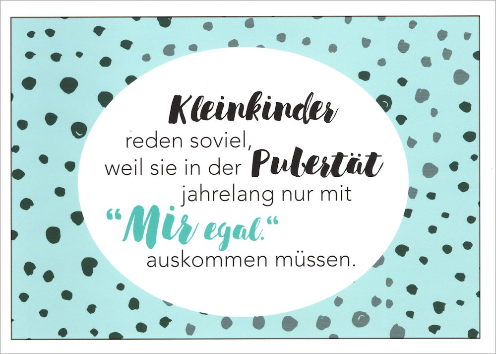 Postkarte "Kleinkinder reden soviel, weil sie in der ..." Postkarte "Kleinkinder reden soviel, weil sie in der ..."