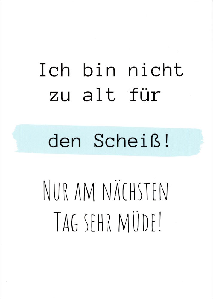 Postkarte "Ich bin nicht zu alt für den Scheiß!"