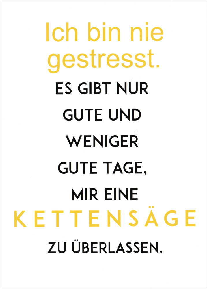 Postkarte "Ich bin nie gestresst. Es gibt nur gute und ..."