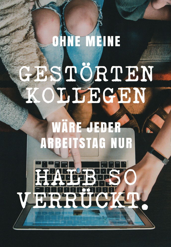 Euroformat-Postkarte "Ohne meine gestörten Kollegen wäre ..." Euroformat-Postkarte "Ohne meine gestörten Kollegen wäre ..."