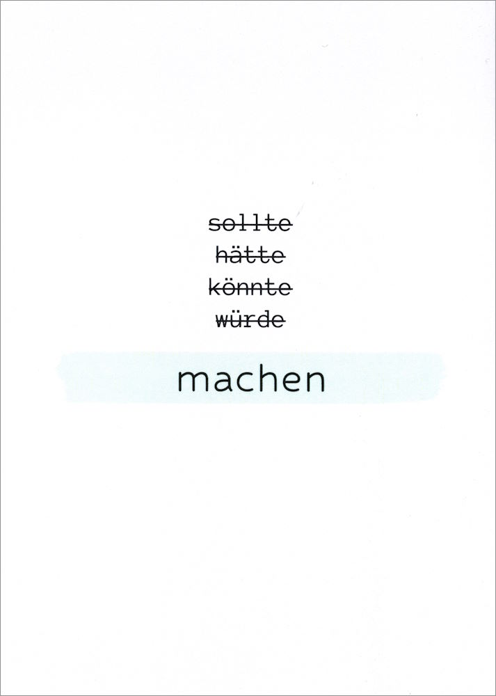 Postkarte "sollte . hätte . könnte . würde . MACHEN"