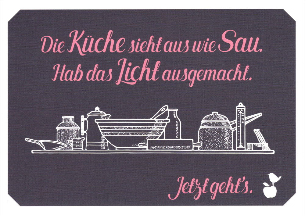 Postkarte "Die Küche sieht aus wie Sau. Hab das Licht ..." Postkarte "Die Küche sieht aus wie Sau. Hab das Licht ..."