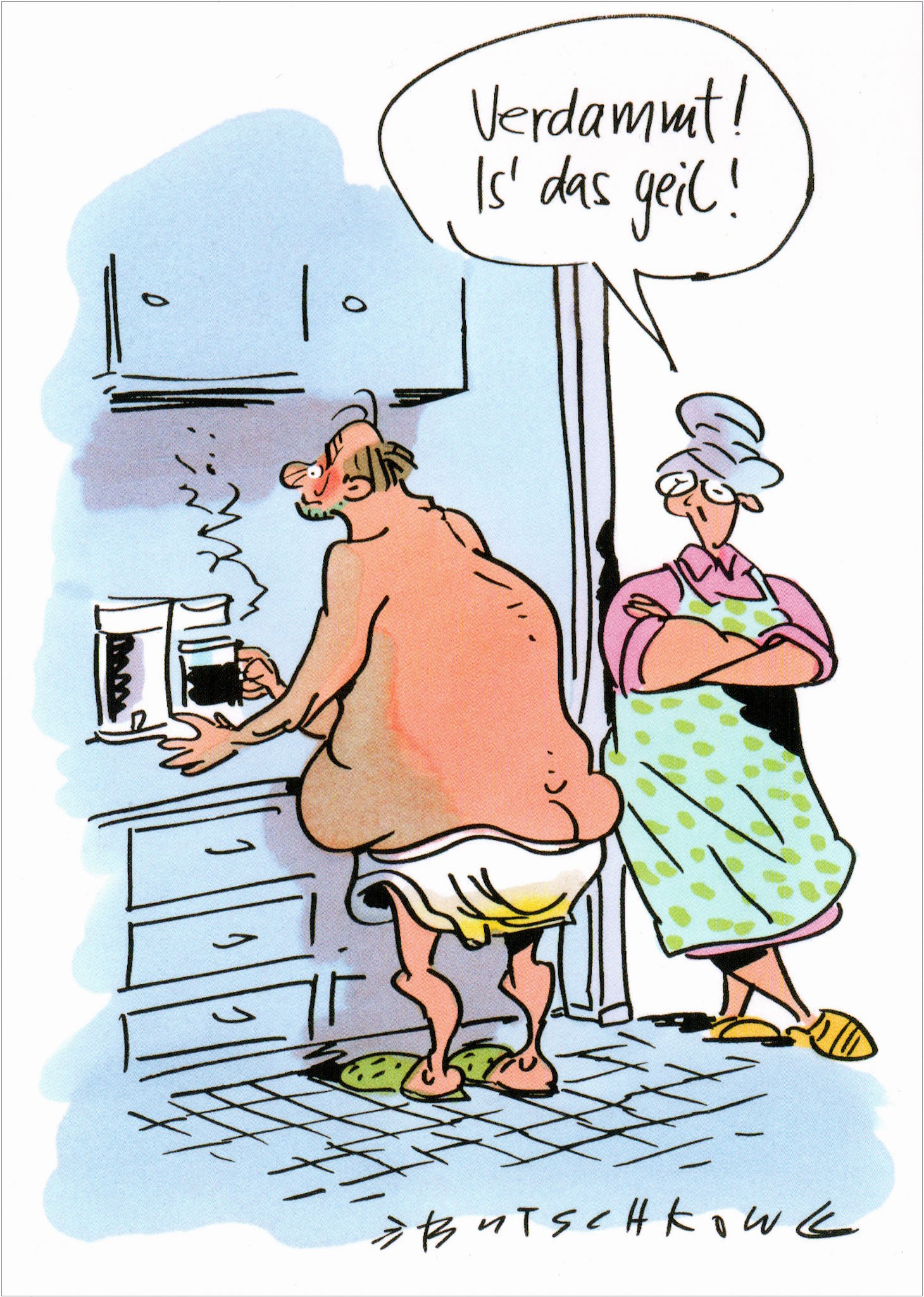 Postkarte Peter Butschkow "Verdammt! Is' das geil!" Postkarte Peter Butschkow "Verdammt! Is' das geil!"