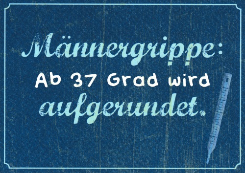 Postkarte "Männergrippe: Ab 37 Grad wird aufgerundet."